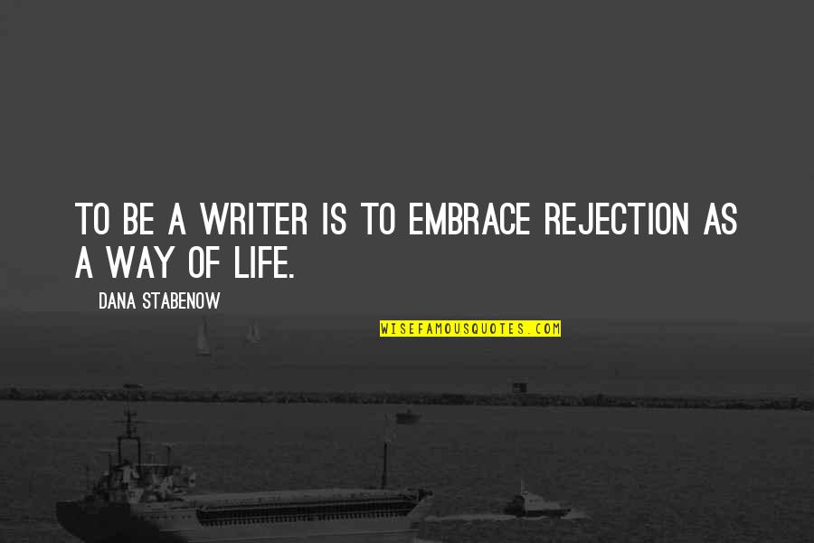 Star Svensdotter Quotes By Dana Stabenow: To be a writer is to embrace rejection