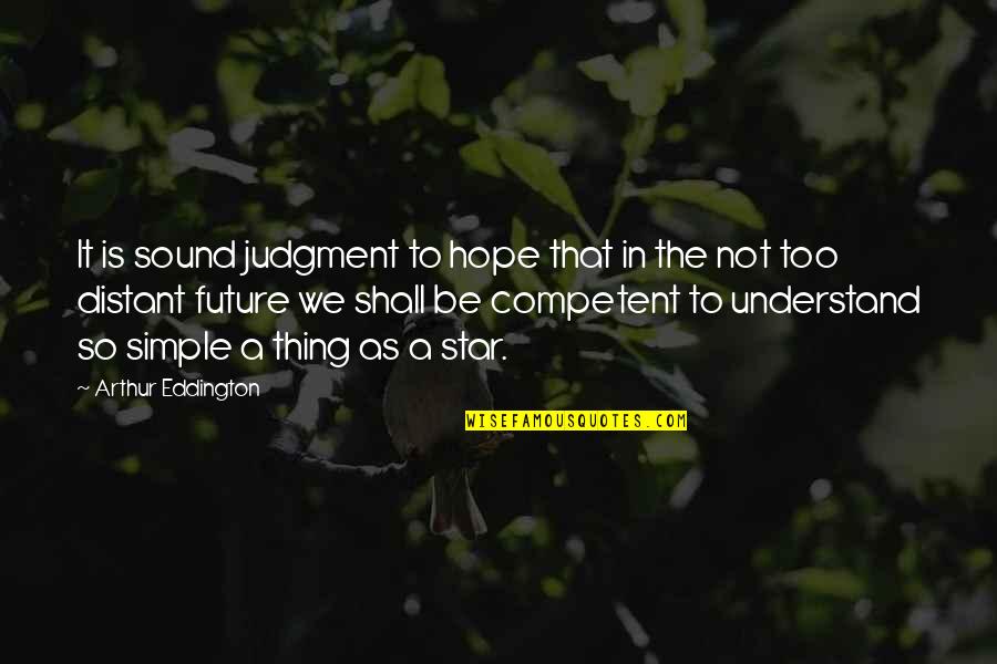 Star Thing Quotes By Arthur Eddington: It is sound judgment to hope that in