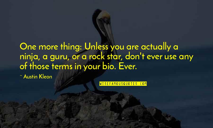 Star Thing Quotes By Austin Kleon: One more thing: Unless you are actually a