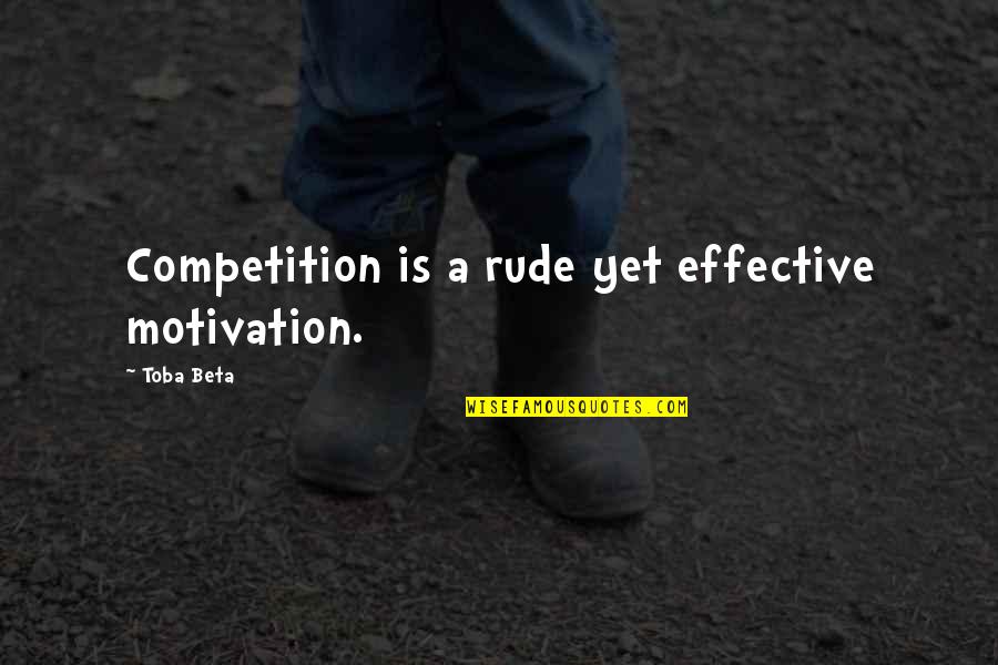 Star Trek Captain Janeway Quotes By Toba Beta: Competition is a rude yet effective motivation.