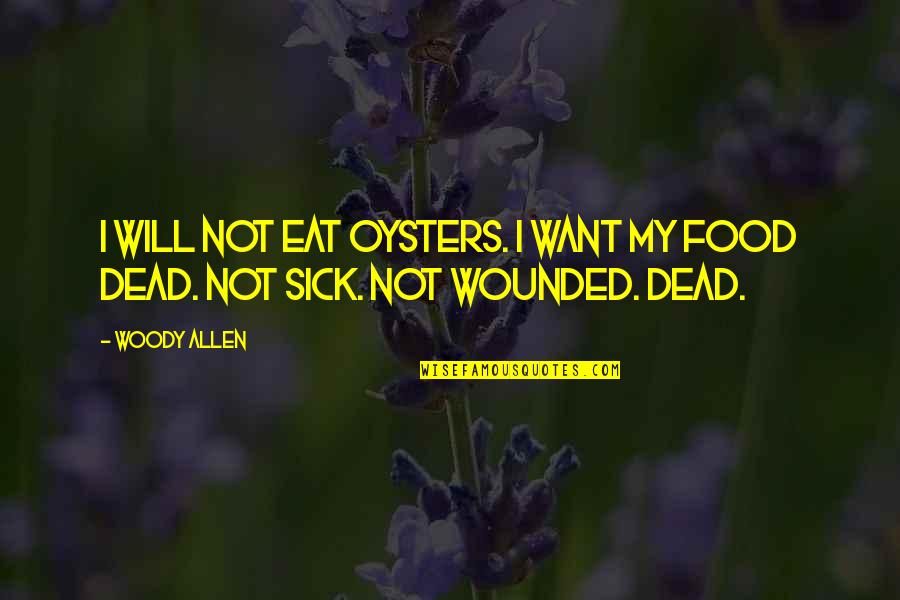 Star Trek Catspaw Quotes By Woody Allen: I will not eat oysters. I want my