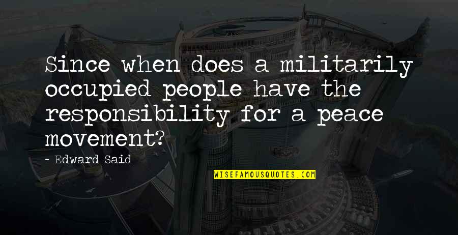 Star Trek Chris Pine Quotes By Edward Said: Since when does a militarily occupied people have Star Trek Chris Pine Quotes By Edward Said: Since when does a militarily occupied people have