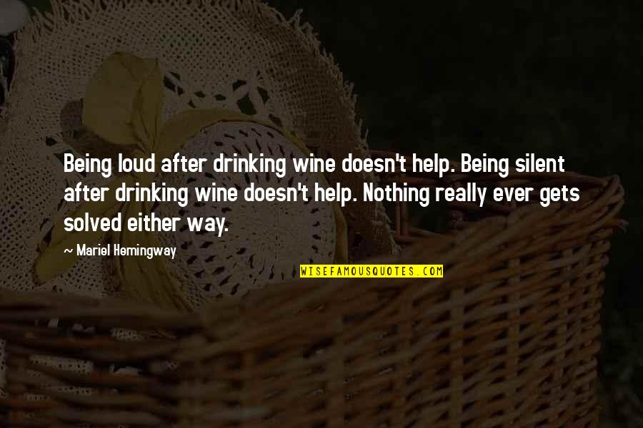 Star Trek Chris Pine Quotes By Mariel Hemingway: Being loud after drinking wine doesn't help. Being Star Trek Chris Pine Quotes By Mariel Hemingway: Being loud after drinking wine doesn't help. Being