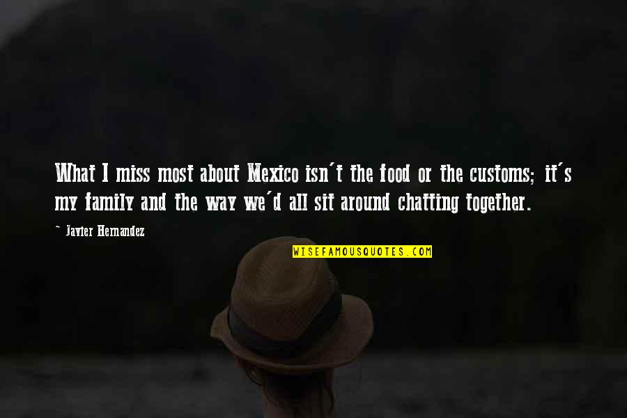Star Trek Darmok Quotes By Javier Hernandez: What I miss most about Mexico isn't the Star Trek Darmok Quotes By Javier Hernandez: What I miss most about Mexico isn't the
