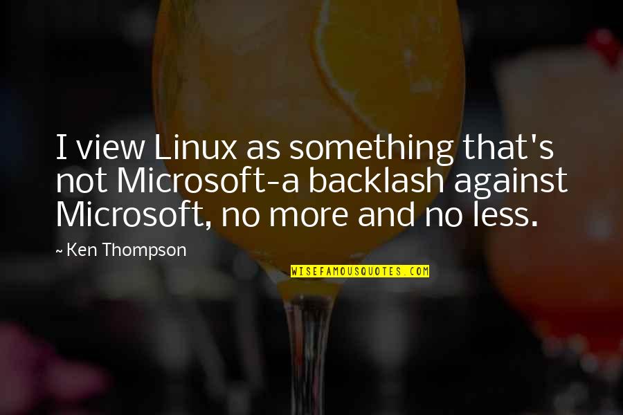 Star Trek Film Quotes By Ken Thompson: I view Linux as something that's not Microsoft-a