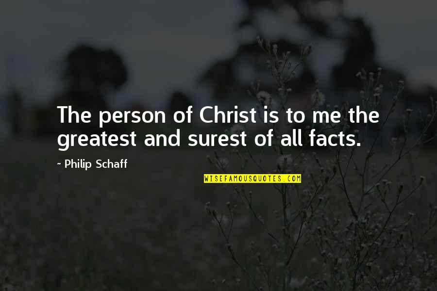 Star Trek Landru Quotes By Philip Schaff: The person of Christ is to me the