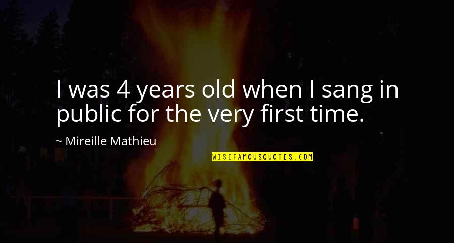 Star Trek New Frontier Quotes By Mireille Mathieu: I was 4 years old when I sang Star Trek New Frontier Quotes By Mireille Mathieu: I was 4 years old when I sang