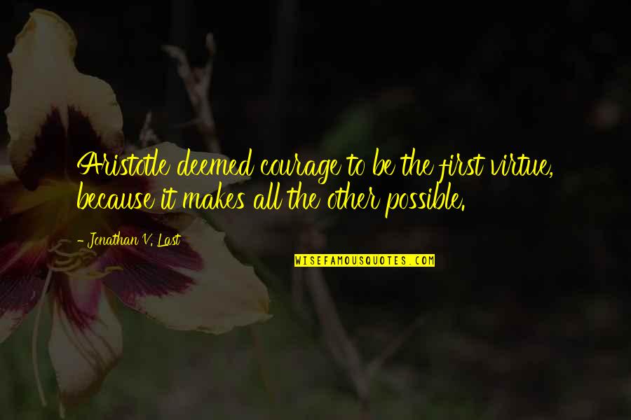 Star Trek Next Generation Shakespeare Quotes By Jonathan V. Last: Aristotle deemed courage to be the first virtue, Star Trek Next Generation Shakespeare Quotes By Jonathan V. Last: Aristotle deemed courage to be the first virtue,