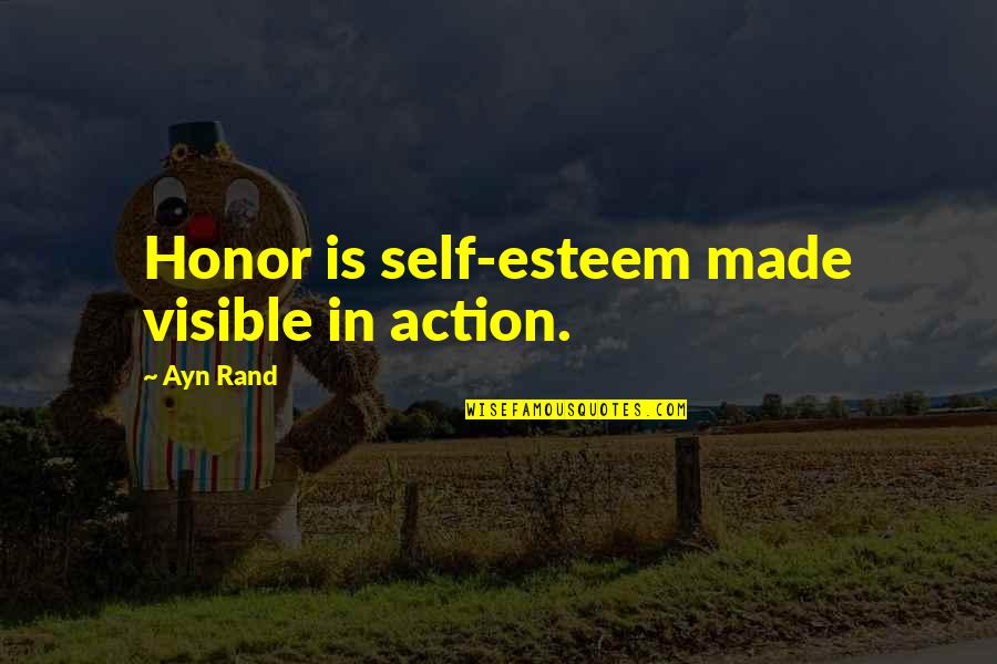 Star Trek Original Series Kirk Quotes By Ayn Rand: Honor is self-esteem made visible in action.