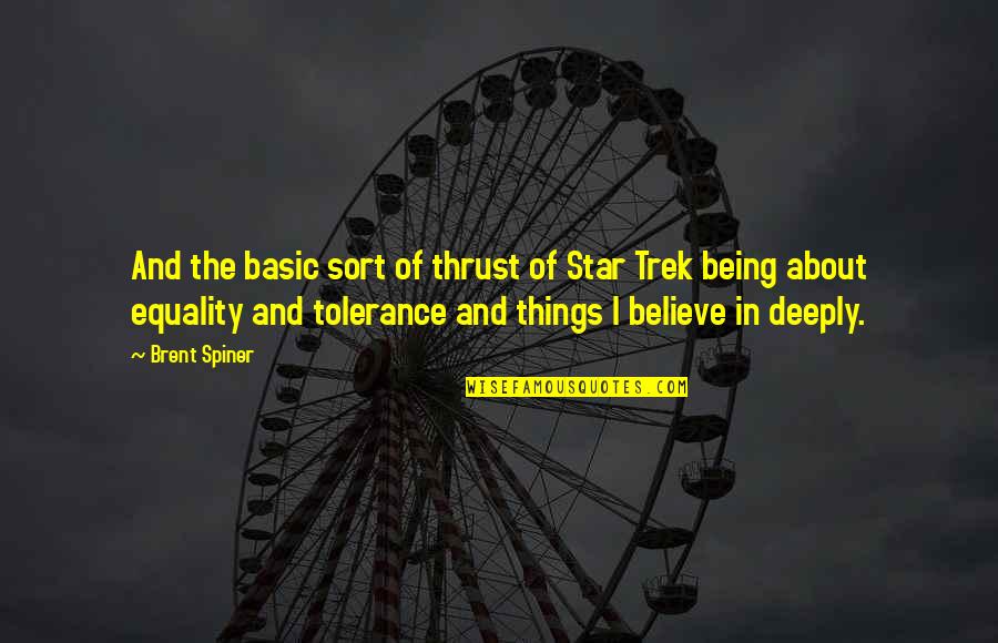 Star Trek Quotes By Brent Spiner: And the basic sort of thrust of Star