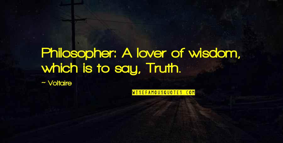 Star Trek Teleport Quotes By Voltaire: Philosopher: A lover of wisdom, which is to