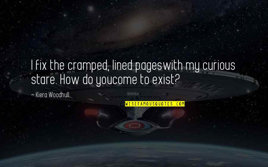 Star Trek The Inner Light Quotes By Kiera Woodhull: I fix the cramped, lined pageswith my curious