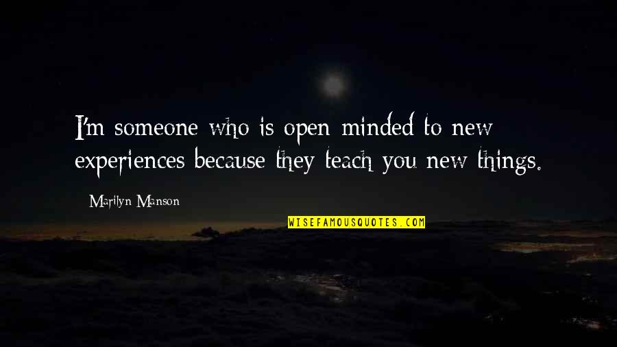 Star Trek The Next Generation Inspirational Quotes By Marilyn Manson: I'm someone who is open-minded to new experiences