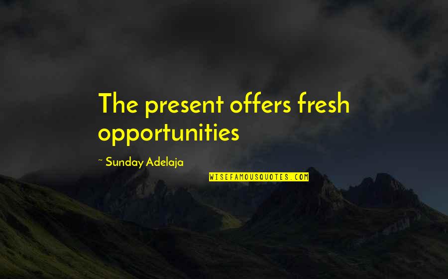 Star Trek Tng Measure Of A Man Quotes By Sunday Adelaja: The present offers fresh opportunities Star Trek Tng Measure Of A Man Quotes By Sunday Adelaja: The present offers fresh opportunities