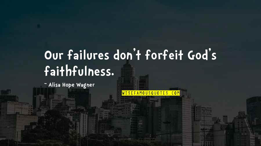 Star Trek Tos Spock Quotes By Alisa Hope Wagner: Our failures don't forfeit God's faithfulness.