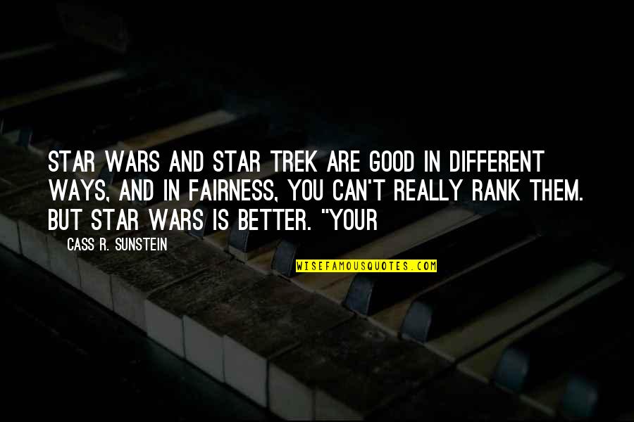 Star Wars 3 Quotes By Cass R. Sunstein: Star Wars and Star Trek are good in