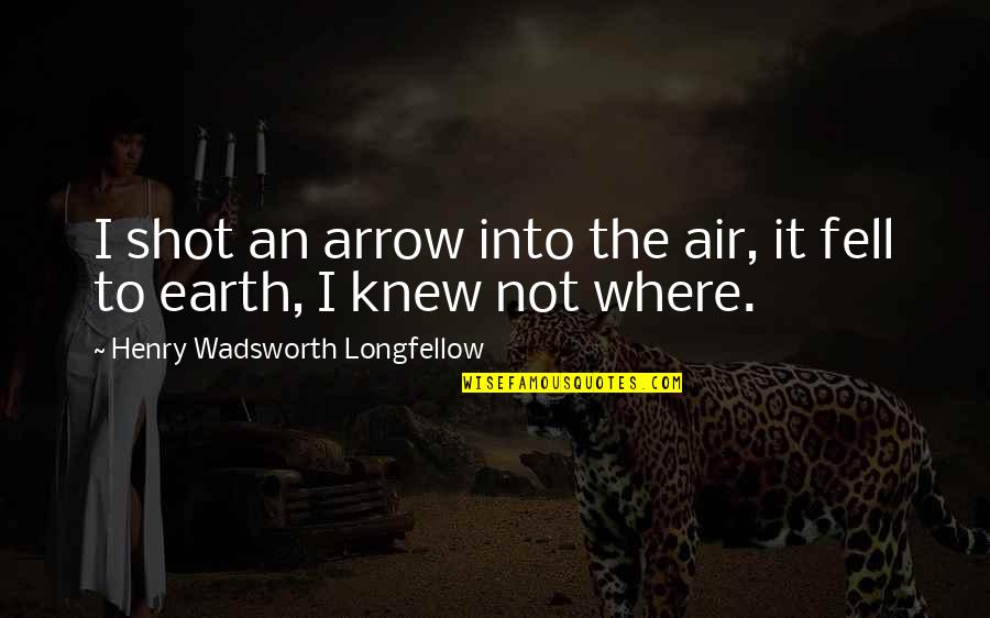 Star Wars 501st Quotes By Henry Wadsworth Longfellow: I shot an arrow into the air, it