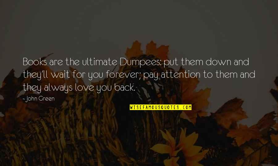 Star Wars Battlefront 2 Funny Quotes By John Green: Books are the ultimate Dumpees: put them down
