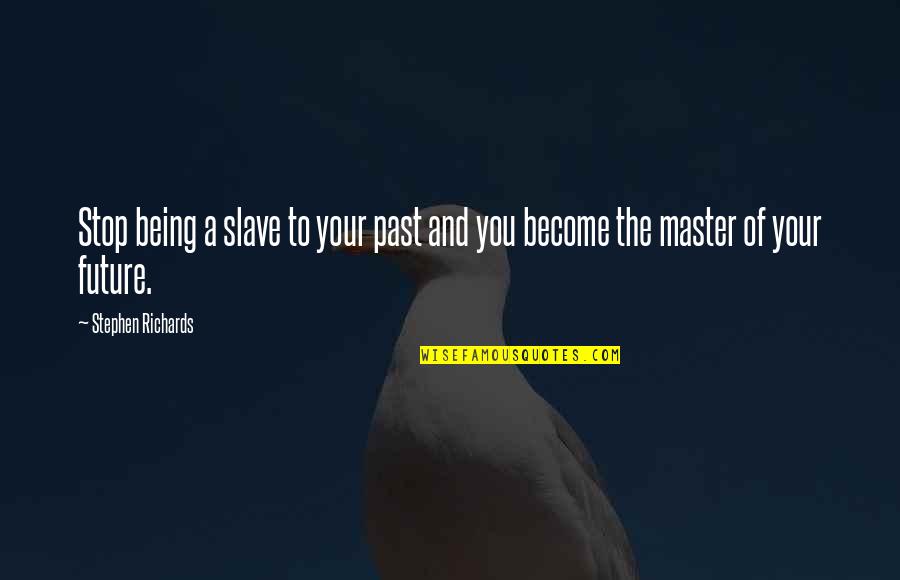 Star Wars Clone Wars Jedi Quotes By Stephen Richards: Stop being a slave to your past and Star Wars Clone Wars Jedi Quotes By Stephen Richards: Stop being a slave to your past and