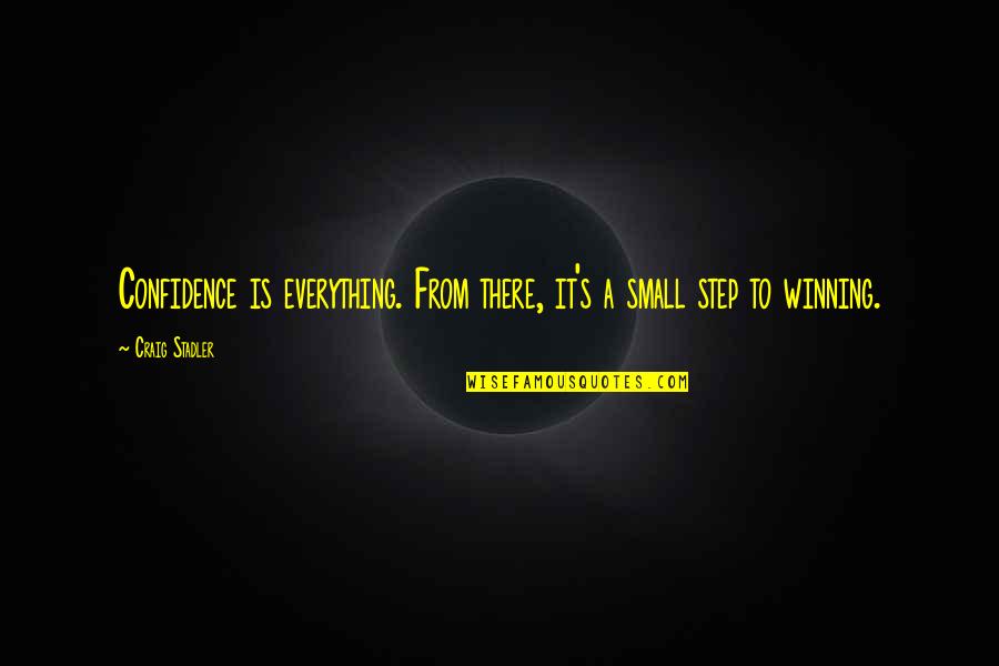 Star Wars Dark Forces Quotes By Craig Stadler: Confidence is everything. From there, it's a small