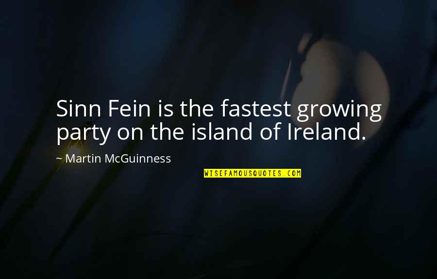 Star Wars Hyperspace Quotes By Martin McGuinness: Sinn Fein is the fastest growing party on