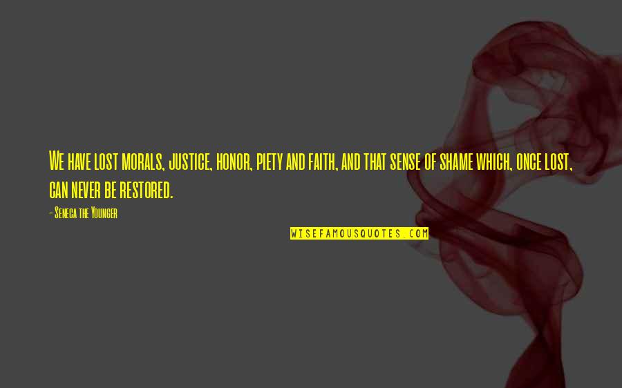 Star Wars Jabba The Hutt Quotes By Seneca The Younger: We have lost morals, justice, honor, piety and Star Wars Jabba The Hutt Quotes By Seneca The Younger: We have lost morals, justice, honor, piety and