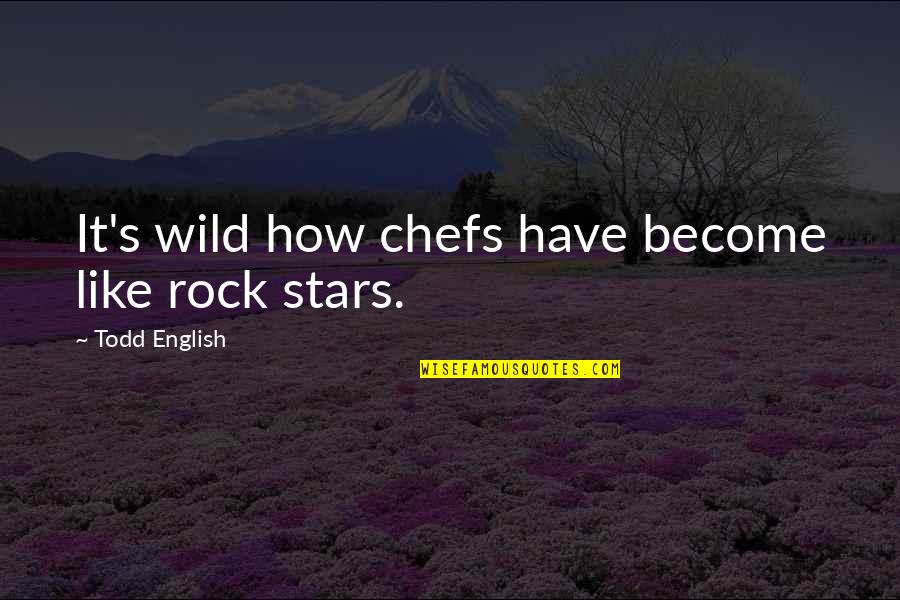 Star Wars Millennium Falcon Quotes By Todd English: It's wild how chefs have become like rock