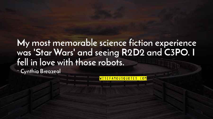 Star Wars Quotes By Cynthia Breazeal: My most memorable science fiction experience was 'Star