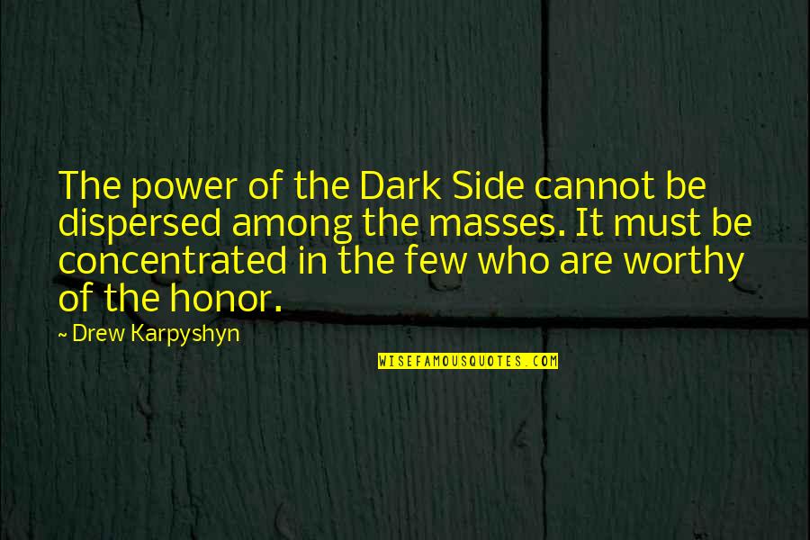 Star Wars Quotes By Drew Karpyshyn: The power of the Dark Side cannot be