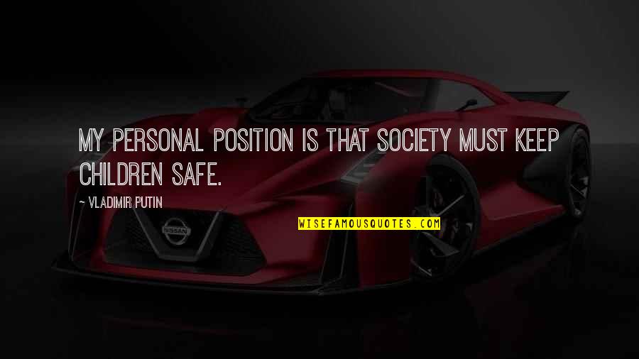 Star Wars Red Team Quotes By Vladimir Putin: My personal position is that society must keep Star Wars Red Team Quotes By Vladimir Putin: My personal position is that society must keep