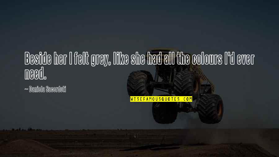 Star Wars Scoundrel Quote Quotes By Daniela Sacerdoti: Beside her I felt grey, like she had