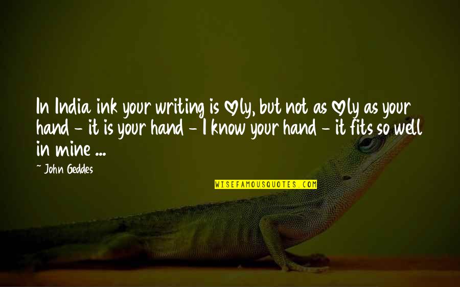 Star Wars Scoundrel Quote Quotes By John Geddes: In India ink your writing is lovely, but
