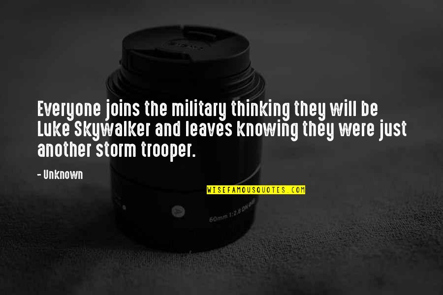 Star Wars Storm Trooper Quotes By Unknown: Everyone joins the military thinking they will be