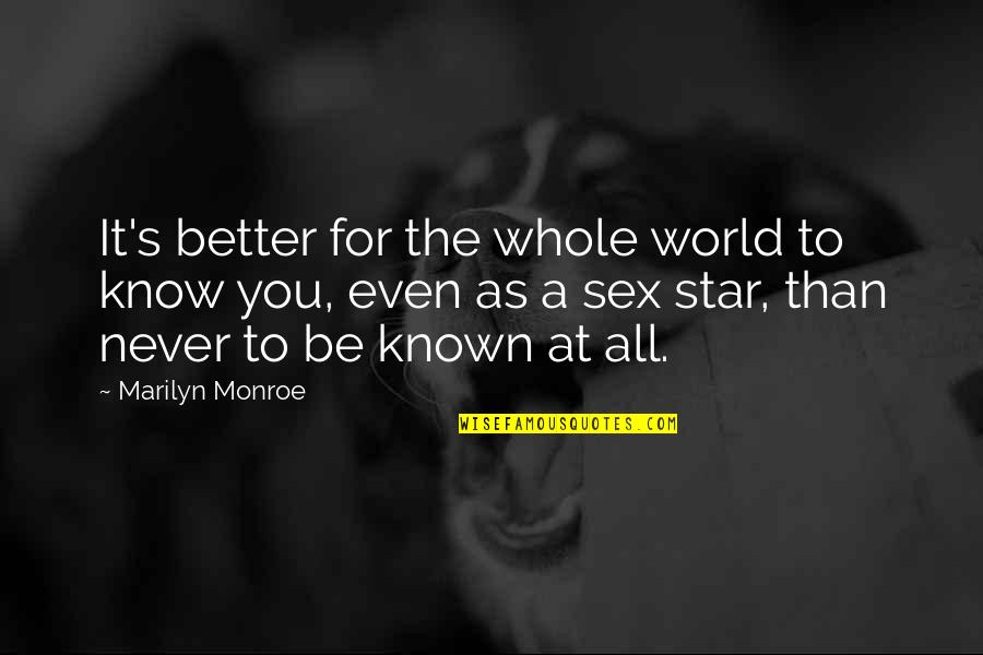 Star World 1 Quotes By Marilyn Monroe: It's better for the whole world to know