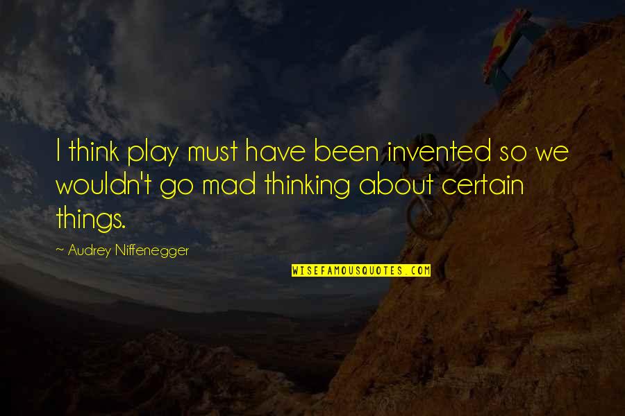 Star World Game Quotes By Audrey Niffenegger: I think play must have been invented so