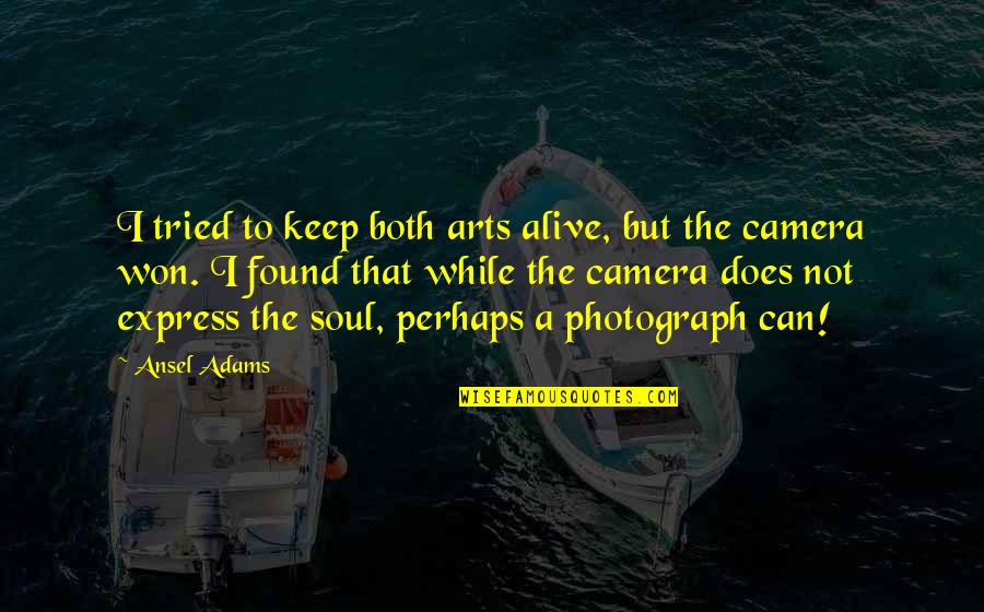 Staralithies Quotes By Ansel Adams: I tried to keep both arts alive, but Staralithies Quotes By Ansel Adams: I tried to keep both arts alive, but