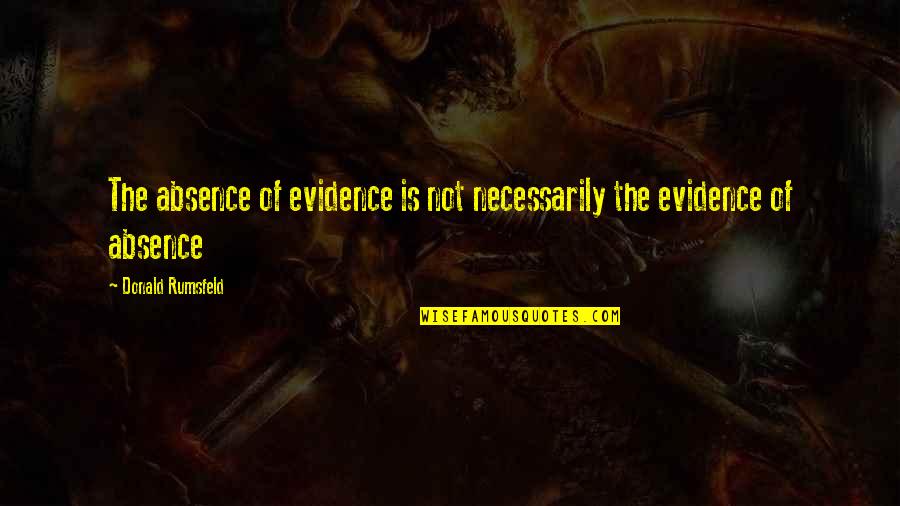 Staramba Aktie Quotes By Donald Rumsfeld: The absence of evidence is not necessarily the Staramba Aktie Quotes By Donald Rumsfeld: The absence of evidence is not necessarily the