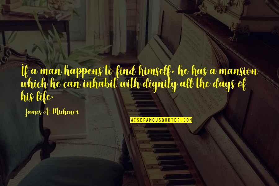 Starbase Quotes By James A. Michener: If a man happens to find himself, he Starbase Quotes By James A. Michener: If a man happens to find himself, he