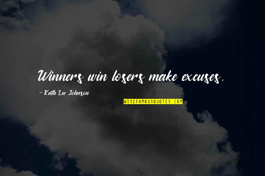 Starbound Race Quotes By Keith Lee Johnson: Winners win losers make excuses. Starbound Race Quotes By Keith Lee Johnson: Winners win losers make excuses.