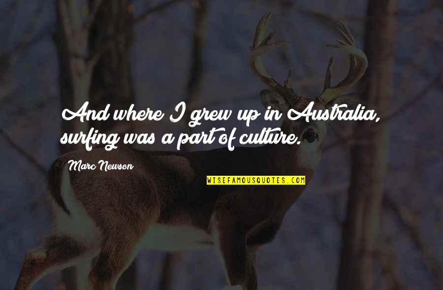 Starbox Quotes By Marc Newson: And where I grew up in Australia, surfing