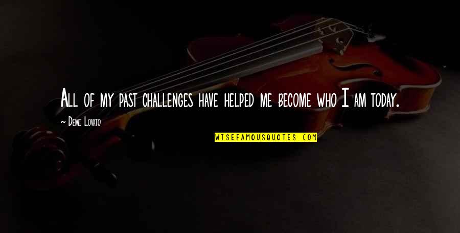 Starbreeze Vr Quotes By Demi Lovato: All of my past challenges have helped me