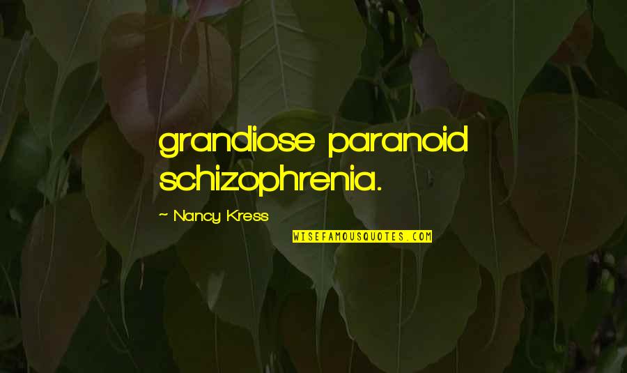 Starbuck Character Quotes By Nancy Kress: grandiose paranoid schizophrenia.