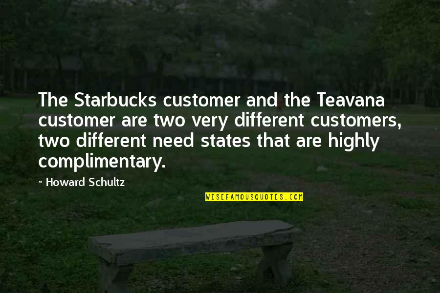 Starbucks's Quotes By Howard Schultz: The Starbucks customer and the Teavana customer are