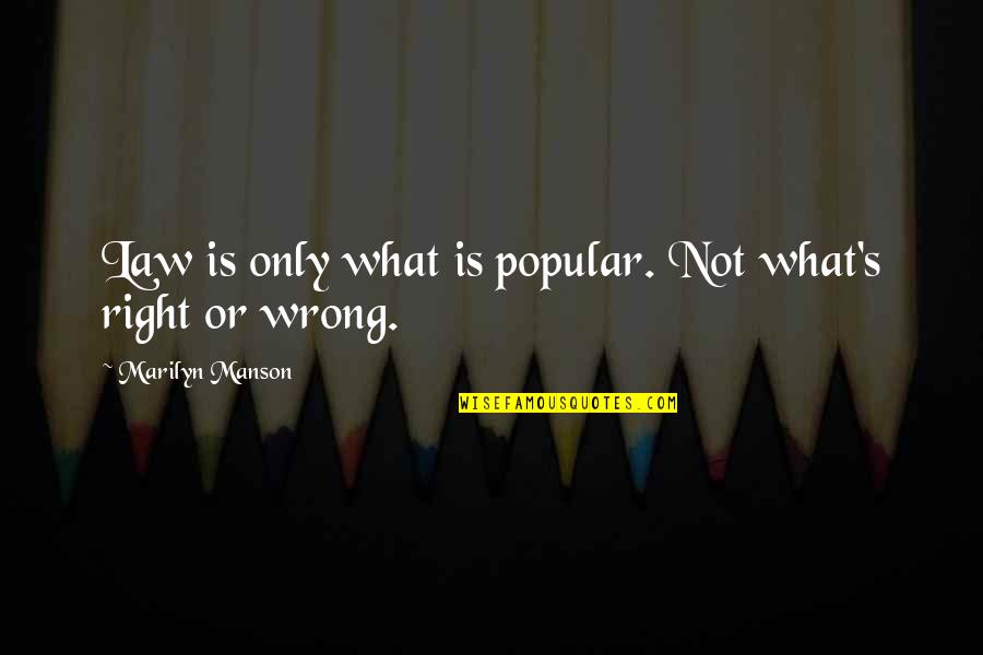 Starburst Candy Gram Quotes By Marilyn Manson: Law is only what is popular. Not what's Starburst Candy Gram Quotes By Marilyn Manson: Law is only what is popular. Not what's
