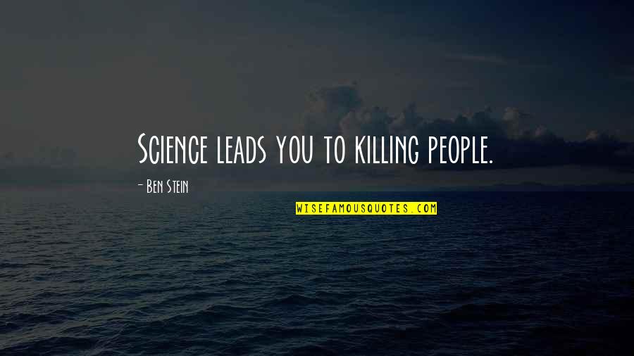 Starburst Cheer Quotes By Ben Stein: Science leads you to killing people.