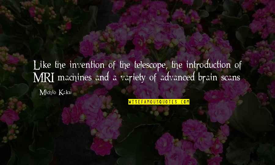 Starbury Quotes By Michio Kaku: Like the invention of the telescope, the introduction