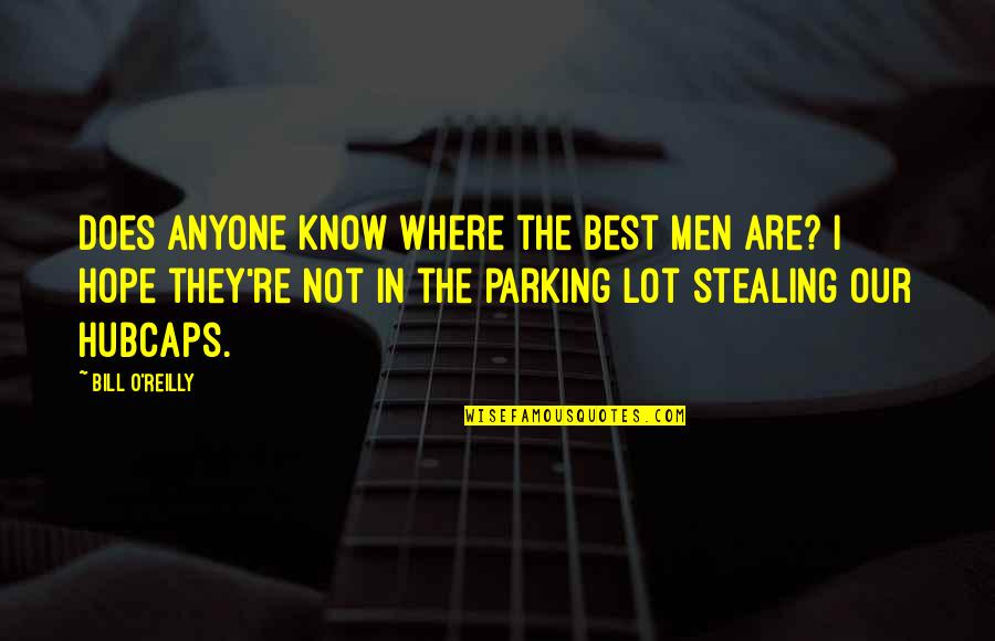 Starched Wrangler Quotes By Bill O'Reilly: Does anyone know where the Best Men are? Starched Wrangler Quotes By Bill O'Reilly: Does anyone know where the Best Men are?