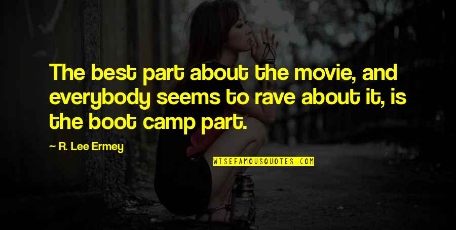 Starchly Quotes By R. Lee Ermey: The best part about the movie, and everybody Starchly Quotes By R. Lee Ermey: The best part about the movie, and everybody