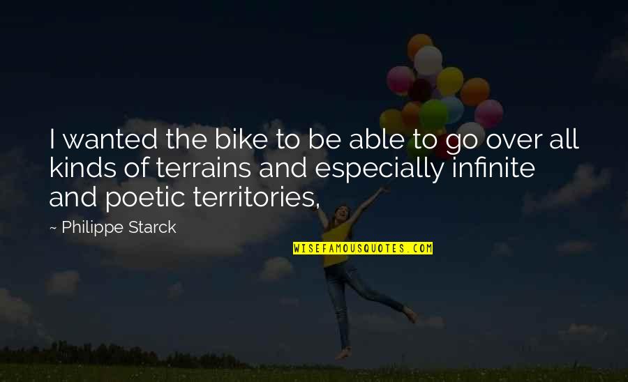 Starck Quotes By Philippe Starck: I wanted the bike to be able to