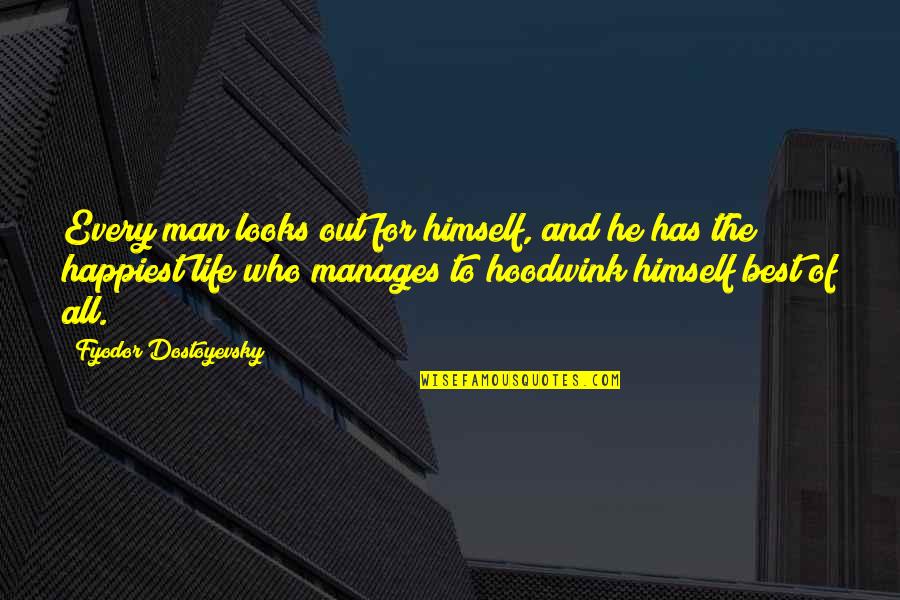 Starcke Wet Dry Quotes By Fyodor Dostoyevsky: Every man looks out for himself, and he